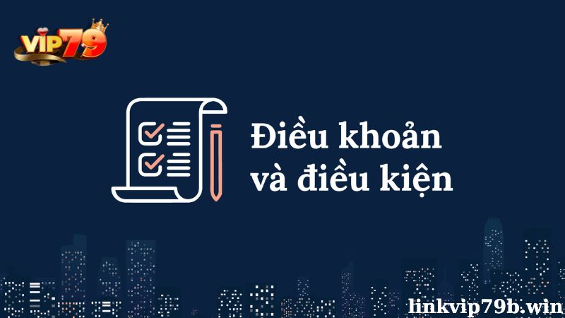 Điều khoản và điều kiện của cổng game Vip79