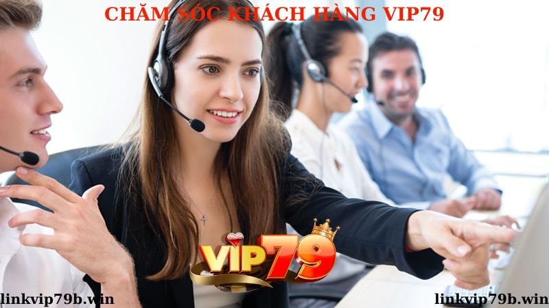 Hệ thống chăm sóc khách hàng chất lượng của Vip79